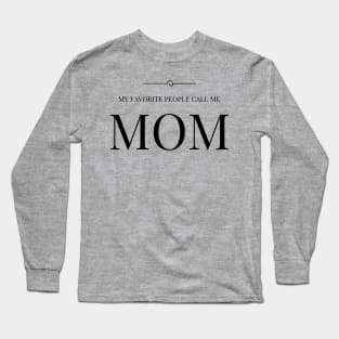 My Favorite People Call Me Mom Long Sleeve T-Shirt